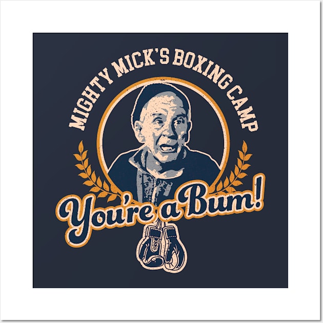 Mighty Mick You're a Bum Wall Art by Alema Art